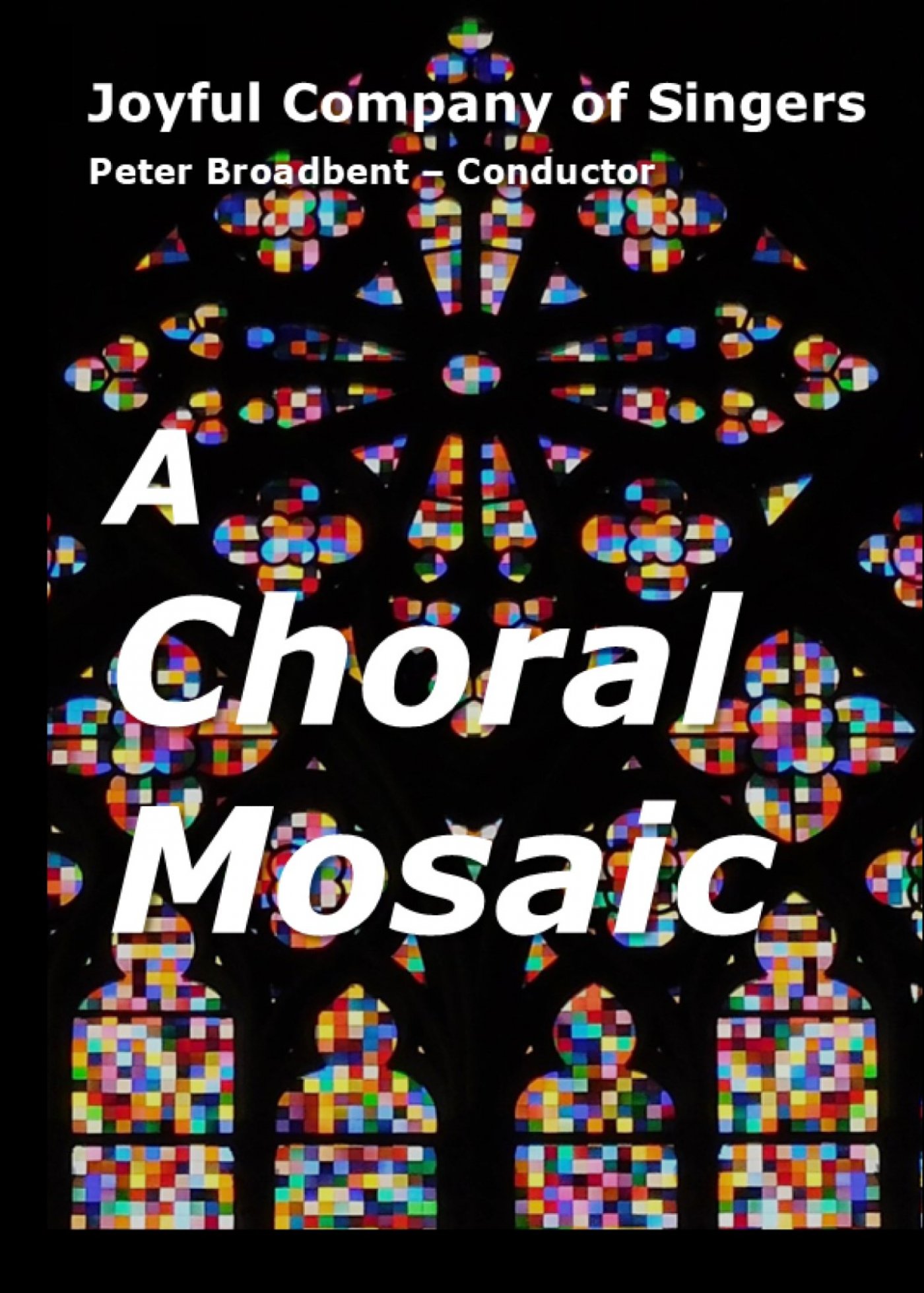 A Choral Mosaic - Joyful Company of Singers