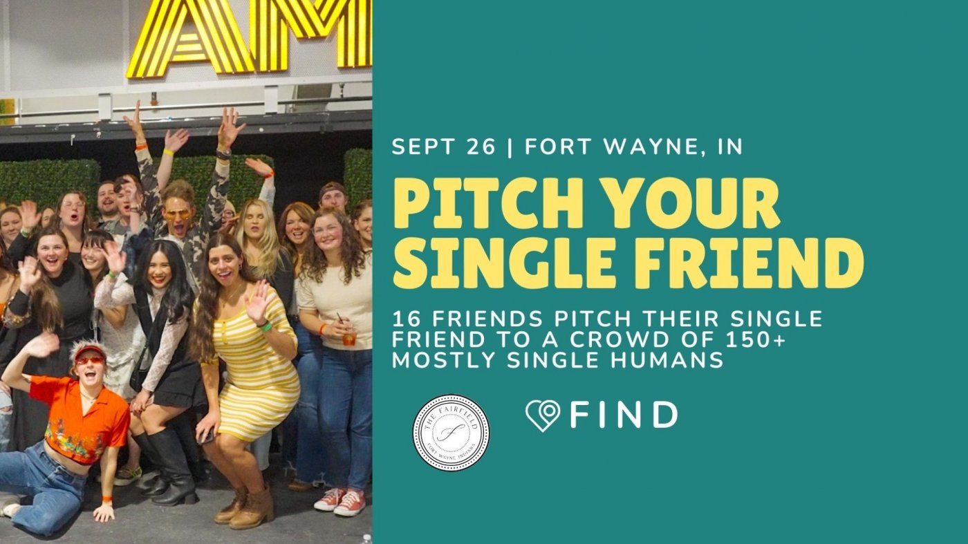 Pitch A Single Friend in Fort Wayne