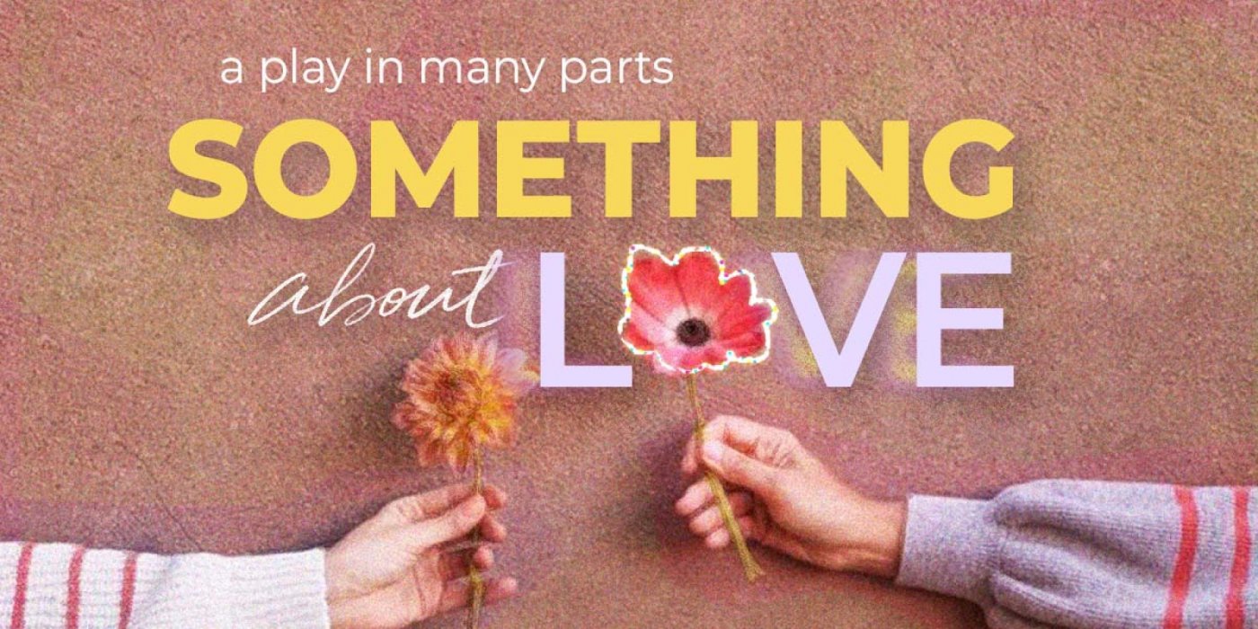 Short Plays on: "Something About Love"