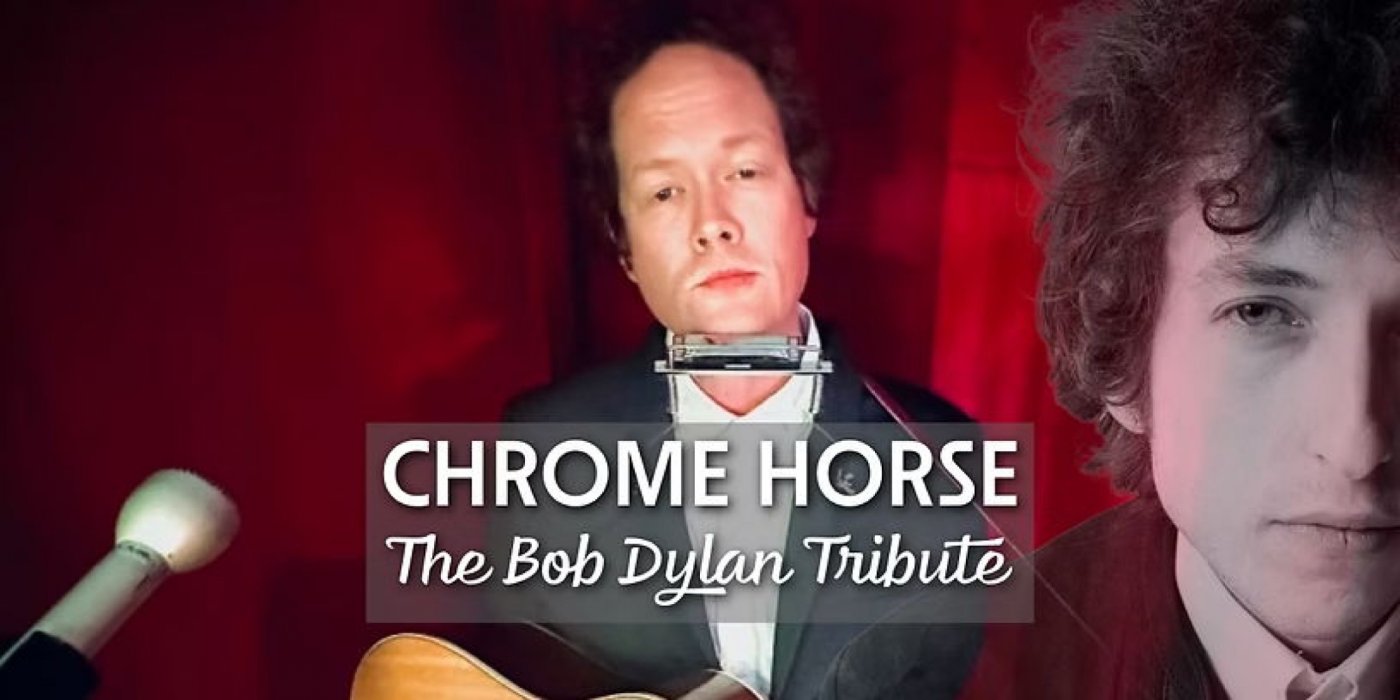 CHROME HORSE: The Bob Dylan Tribute