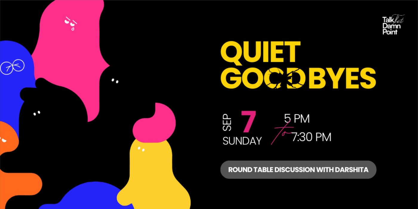 Quite GoodByes | Round table Conversation with Darshita | TtDP