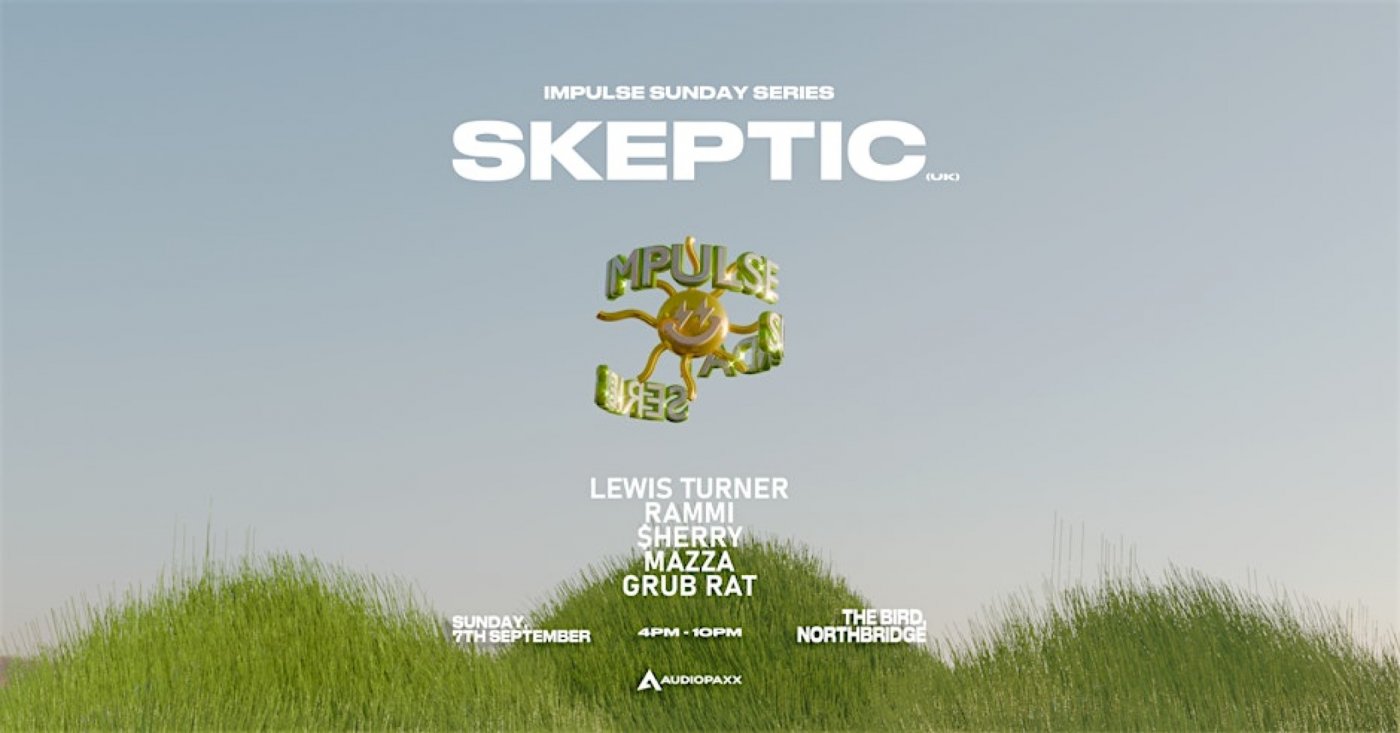IMPULSE SUNDAY SERIES: SKEPTIC (UK)