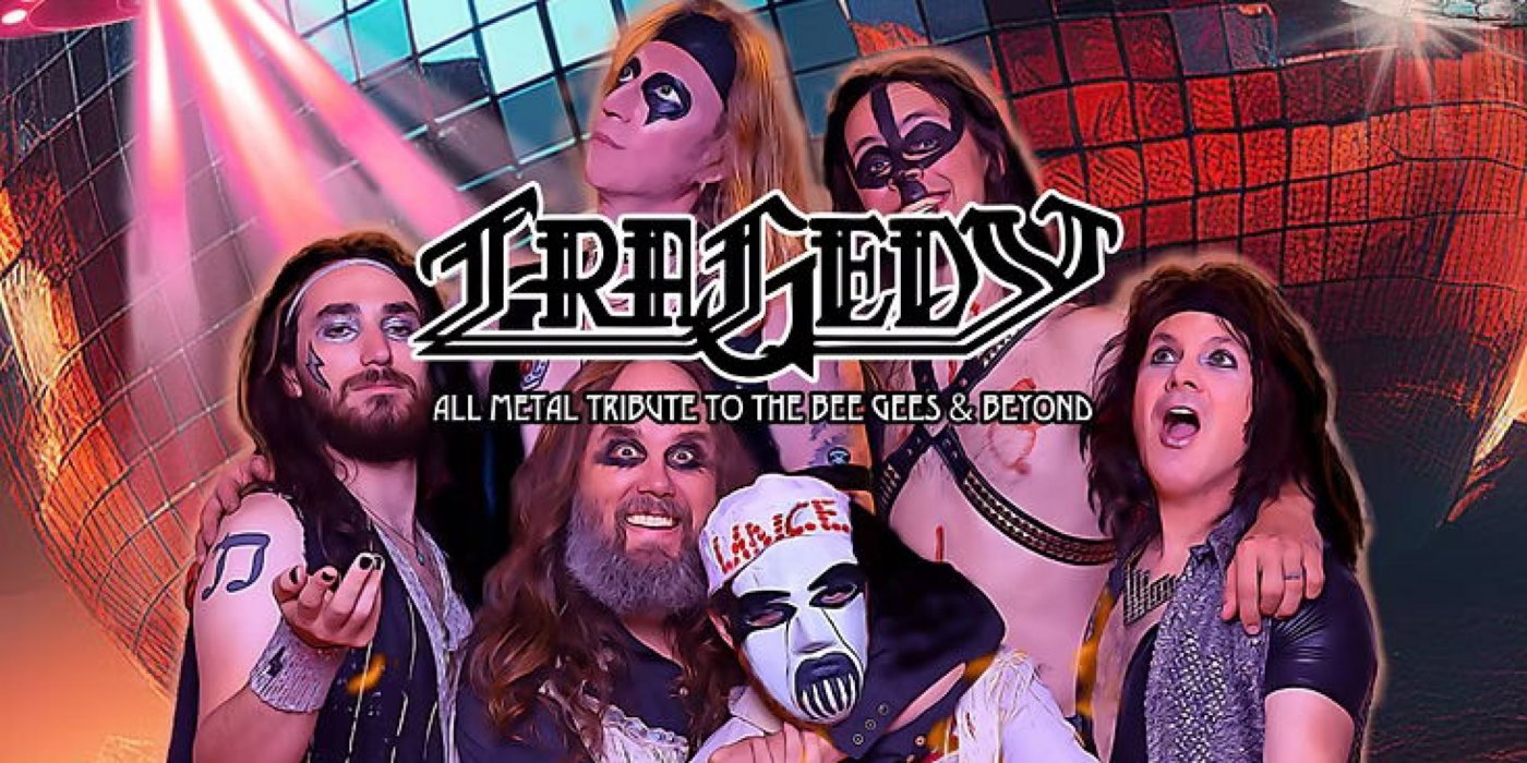 TRAGEDY: The All Metal Tribute to the Bee Gees (and Beyond)