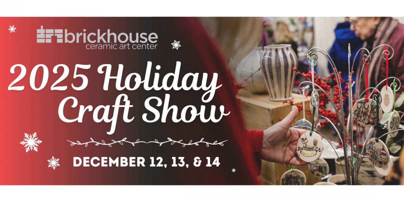 BrickHouse Ceramic Art Center Presents 2025 Annual Holiday Craft Show