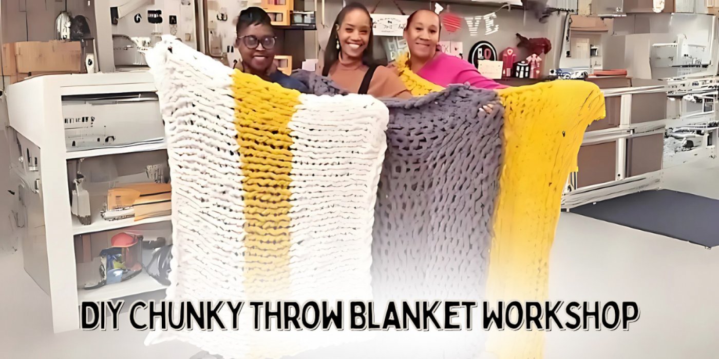 DIY Chunky Throw Blanket Workshop