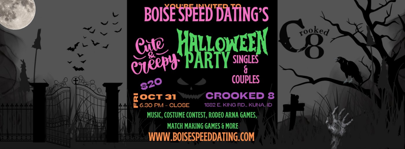\ud83c\udf83\ud83d\udc7b Boise Speed Dating Cute & Creepy Halloween Party at Crooked 8\ud83d\udc7b \ud83c\udf83