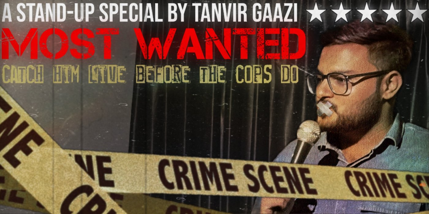 Most Wanted - A Stand-up Special By Tanvir Gaazi 
