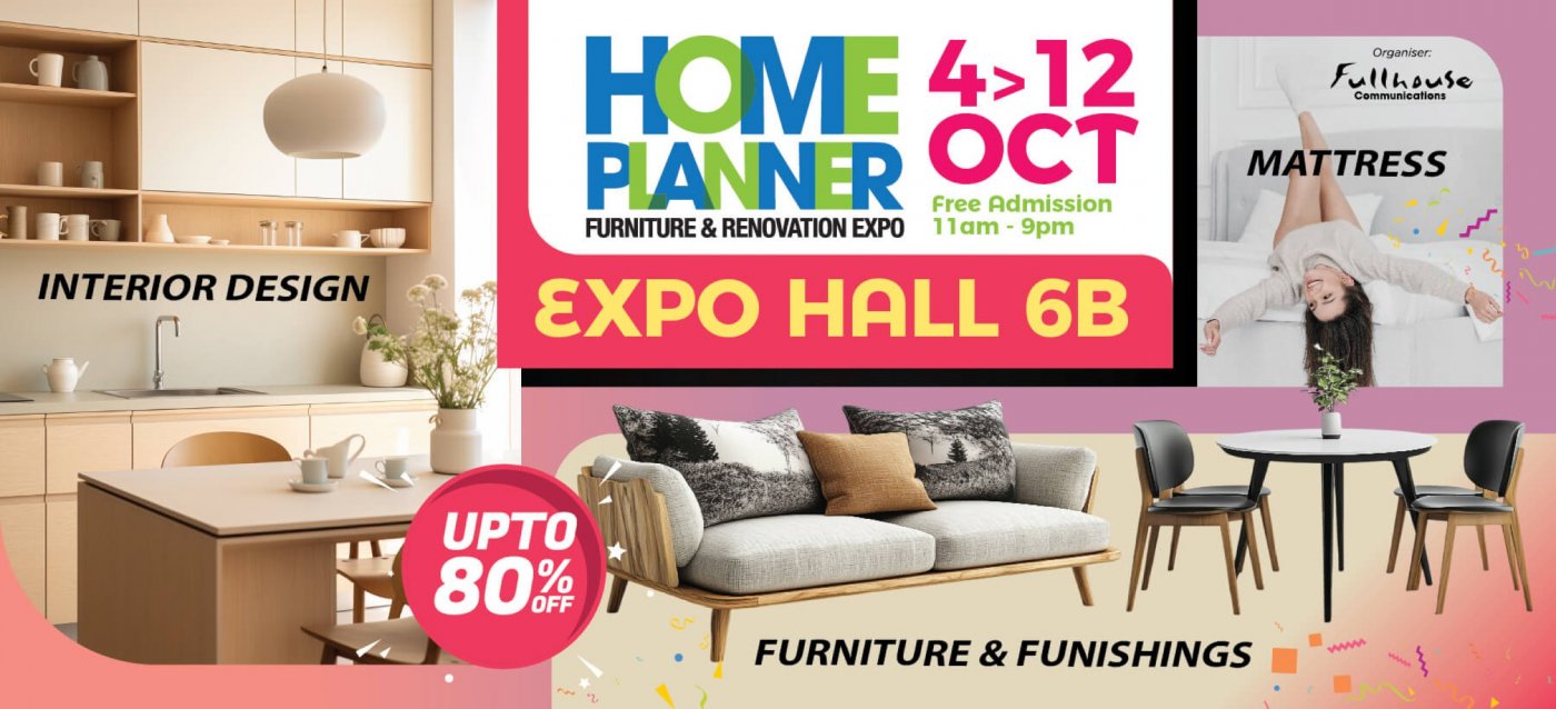 Home Planner Furniture and Reno Expo - 4 to 12 Oct at Expo Hall 6B