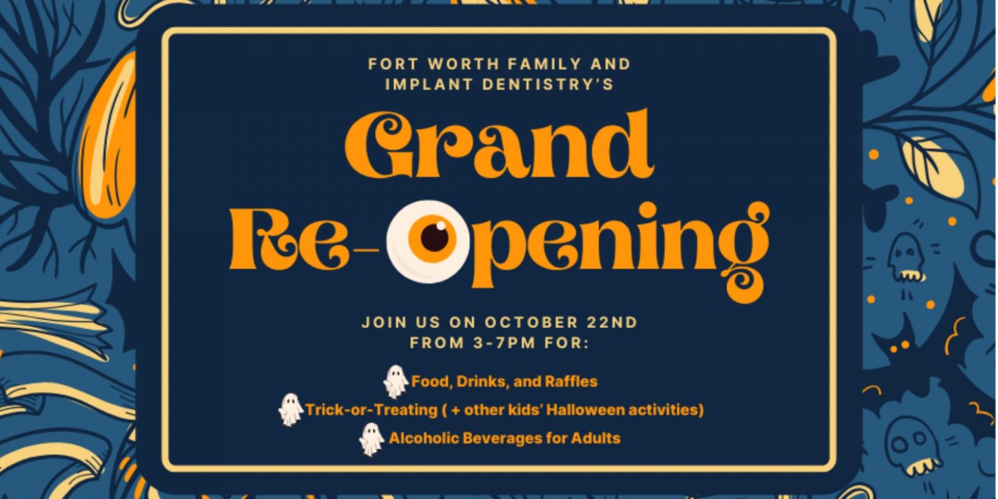 GRAND RE-OPENING: Fort Worth Family and Implant Dentistry