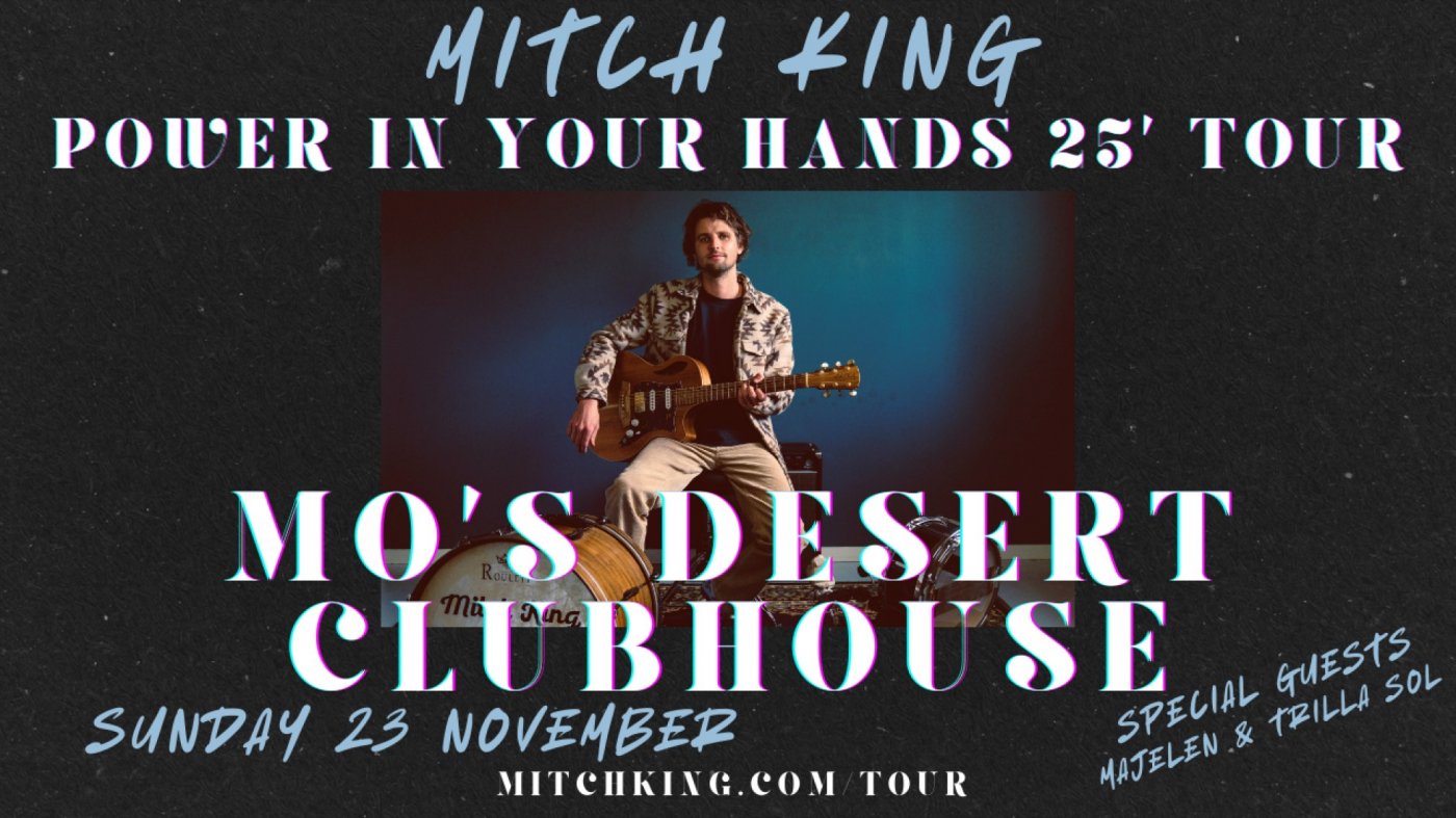 Mitch King - Mo's Desert Clubhouse "Power In Your Hands" Album Tour