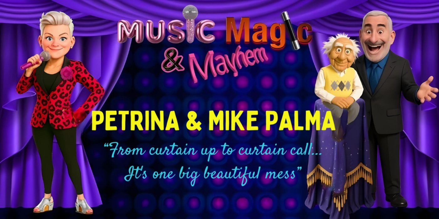 SOLD OUT - Music, Magic and Mayhem with Petrina and Mike Palma