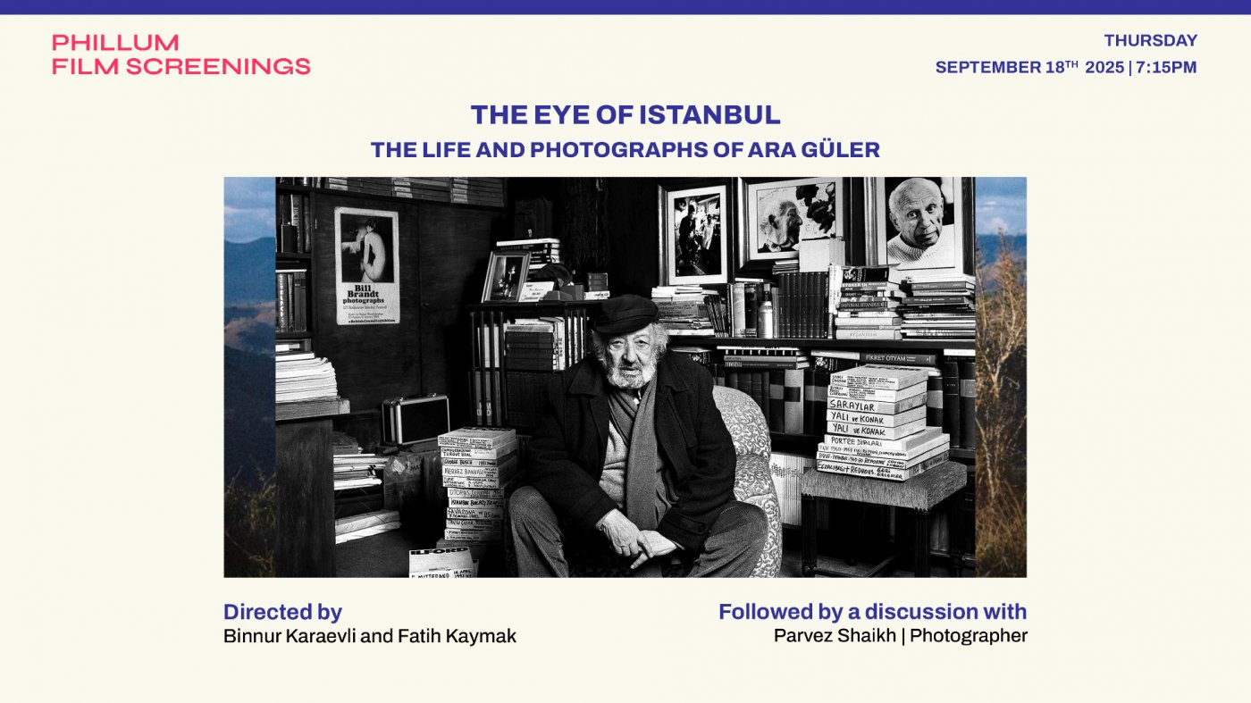 Phillum Film Screenings - The Eye of Istanbul: The Life and Photographs of Ara G\u00fcler