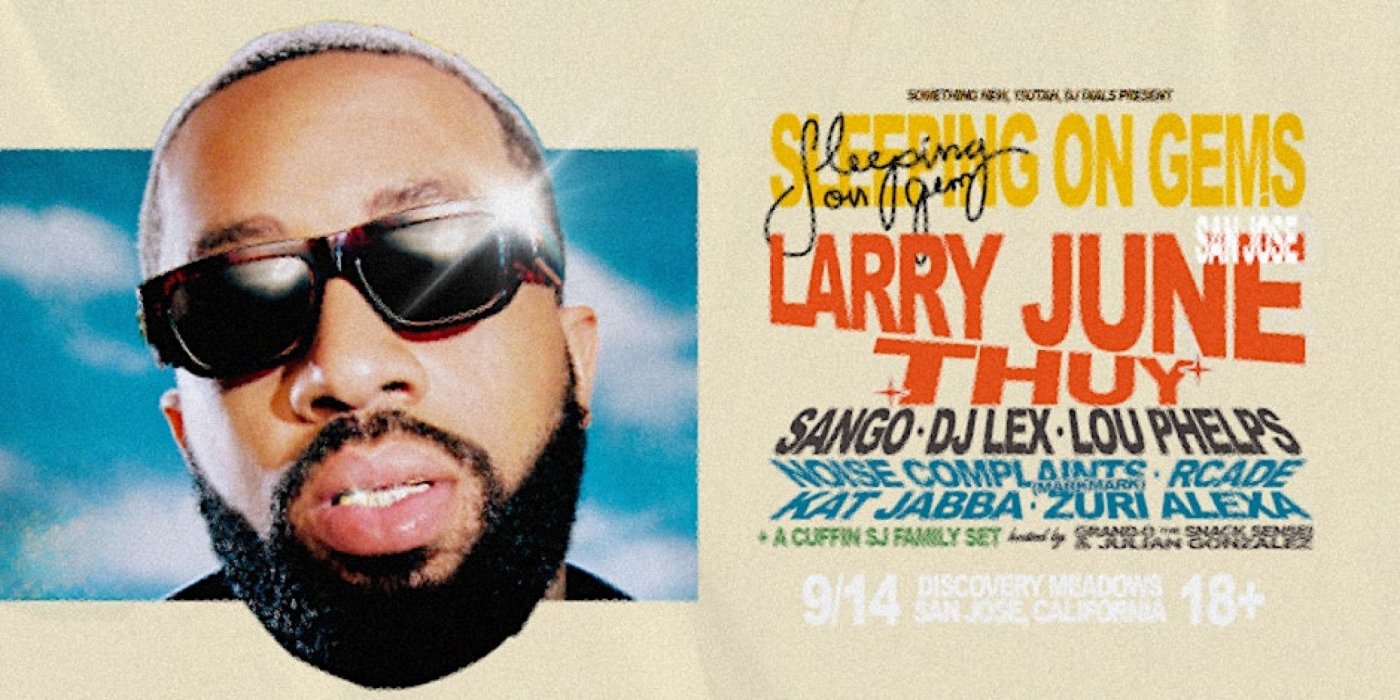  SLEEPING ON GEMS FEST w\/ LARRY JUNE, THUY + MORE - SJ