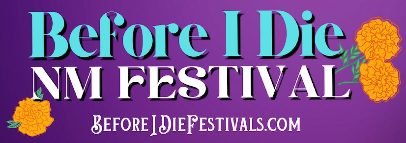 Before I Die New Mexico Festival