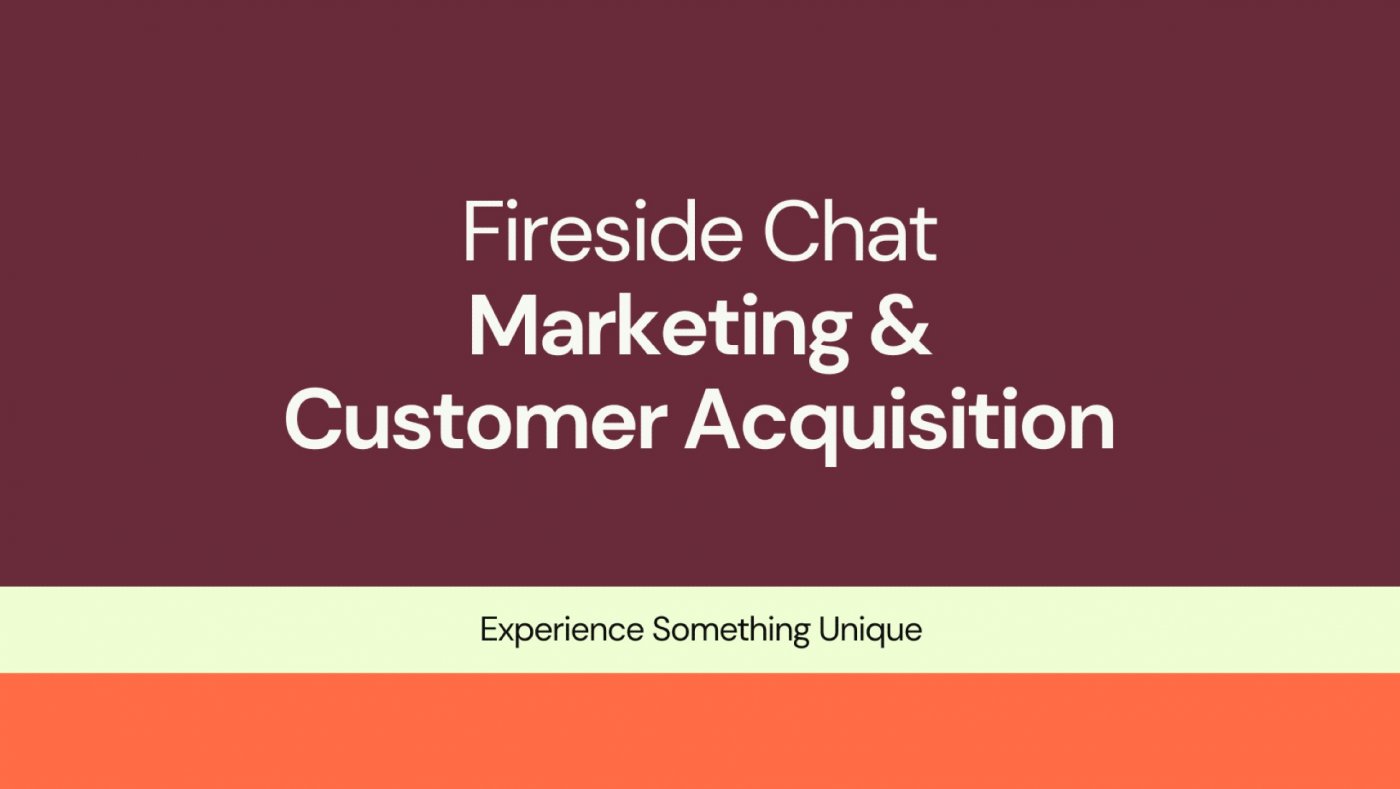 Fireside Chat: Design & Customer Acquisition