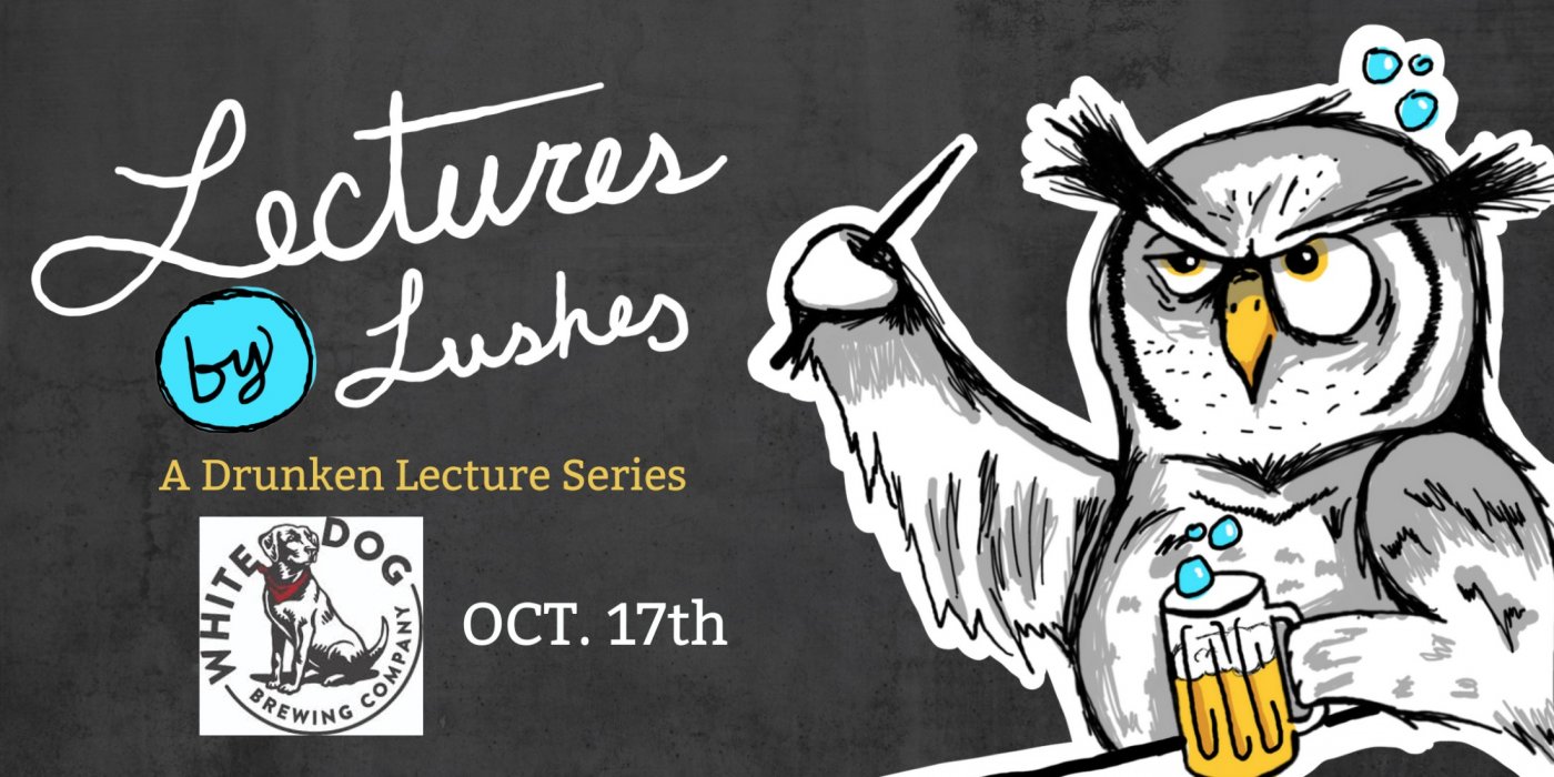 Lectures by Lushes:  A Drunken Lecture Series