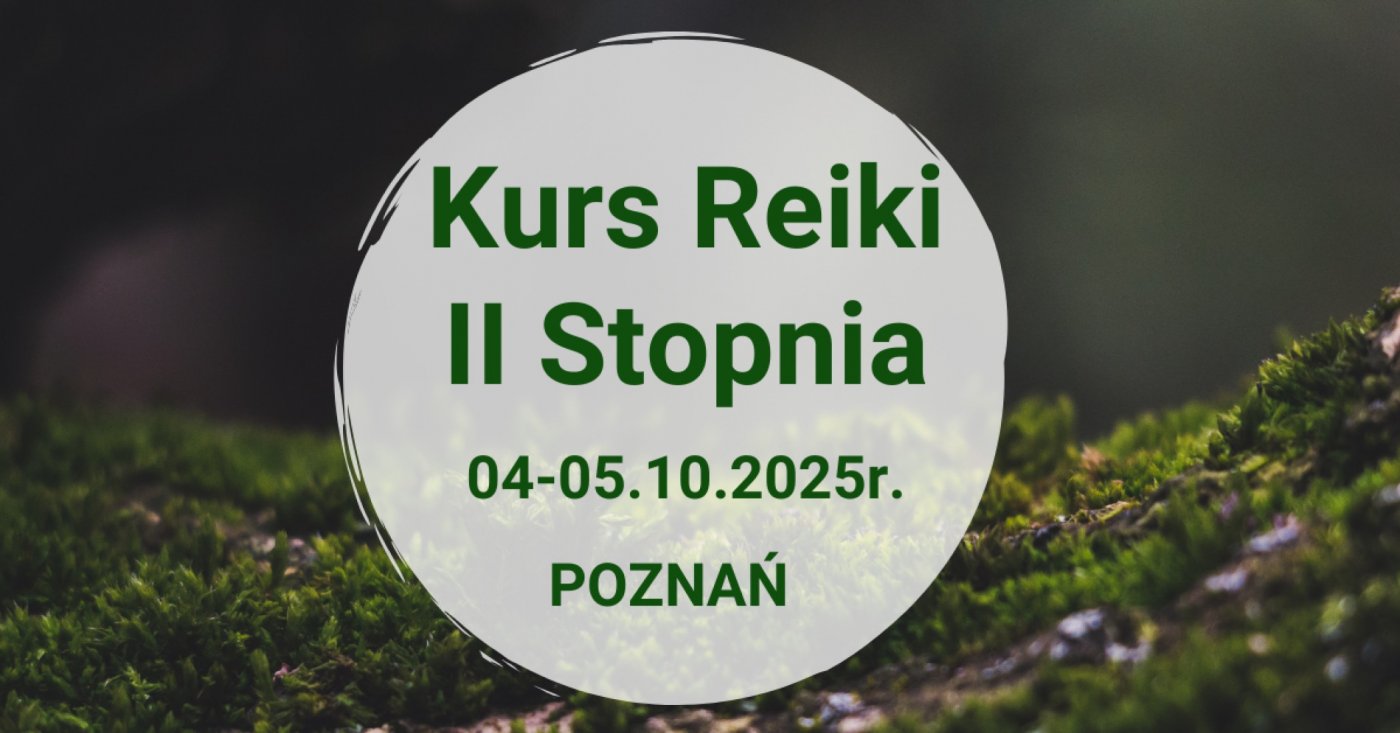 Kurs Reiki II stopnia w POZNANIU w dn.04-05.10.2025r. 