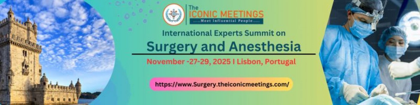  International Expert Summit on Surgery and Anesthesia (SurgAnesth Summit-2025)