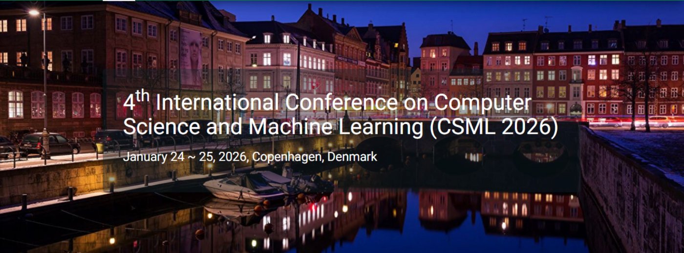 4th International Conference on Computer Science and Machine Learning (CSML 2026)