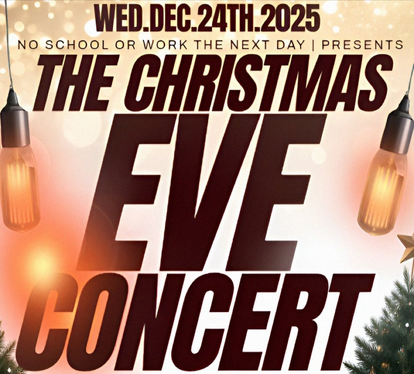 THE CHRISTMAS EVE CONCERT (NO SCHOOL OR WORK THE NEXT DAY) 6PM-12AM (WIN CASH)