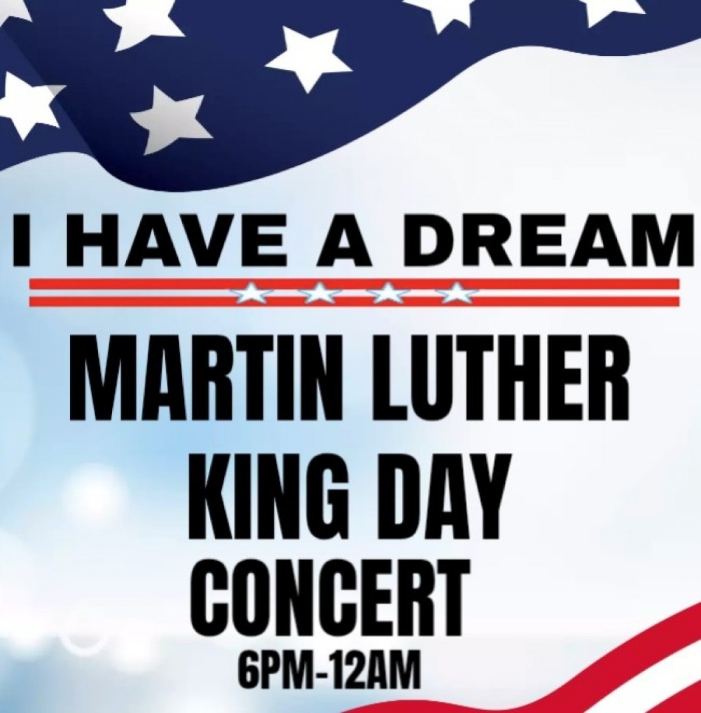 MLK DAY CONCERT (6PM-12AM) NO SCHOOL OR WORK THE NEXT DAY