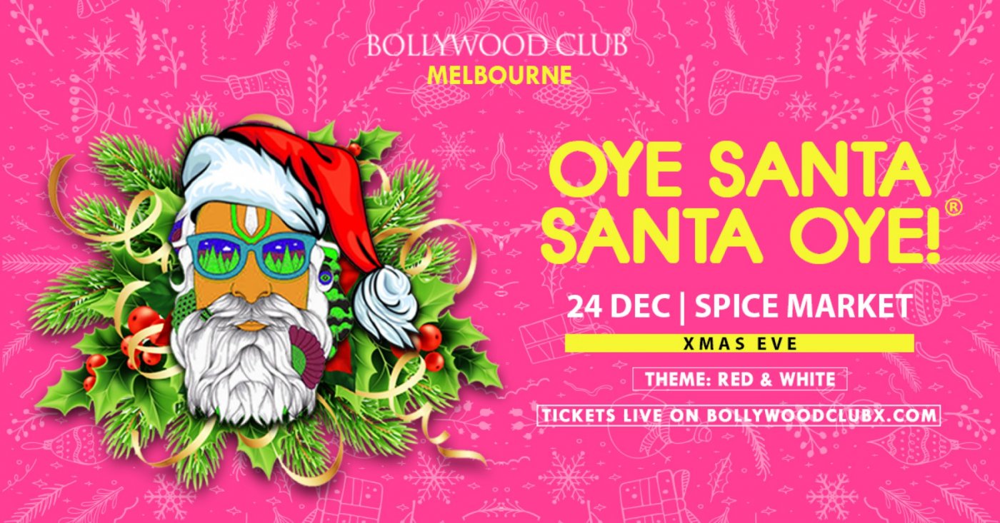 Bollywood Club Presents OYE SANTA SANTA OYE at Spice Market, Melbourne