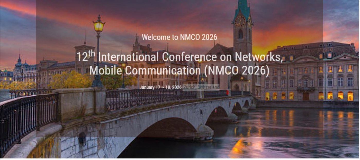 12th International Conference on Networks, Mobile Communication (NMCO 2026)