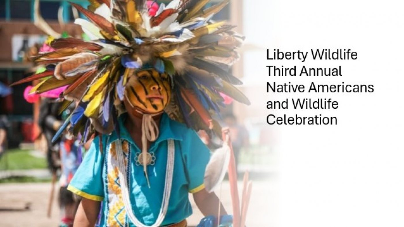 Liberty Wildlife - Third Annual - Native American & Wildlife Celebration