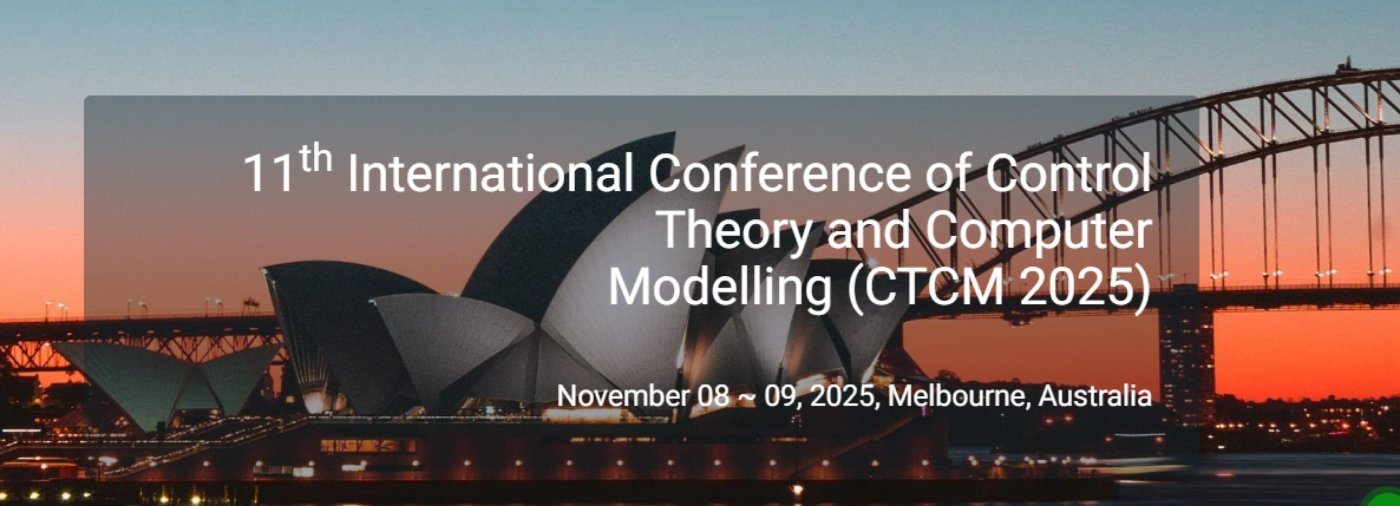 11th International Conference of Control Theory and Computer Modelling (CTCM 2025)