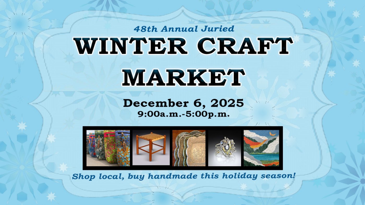 Winter Craft Market- 48th Annual Juried