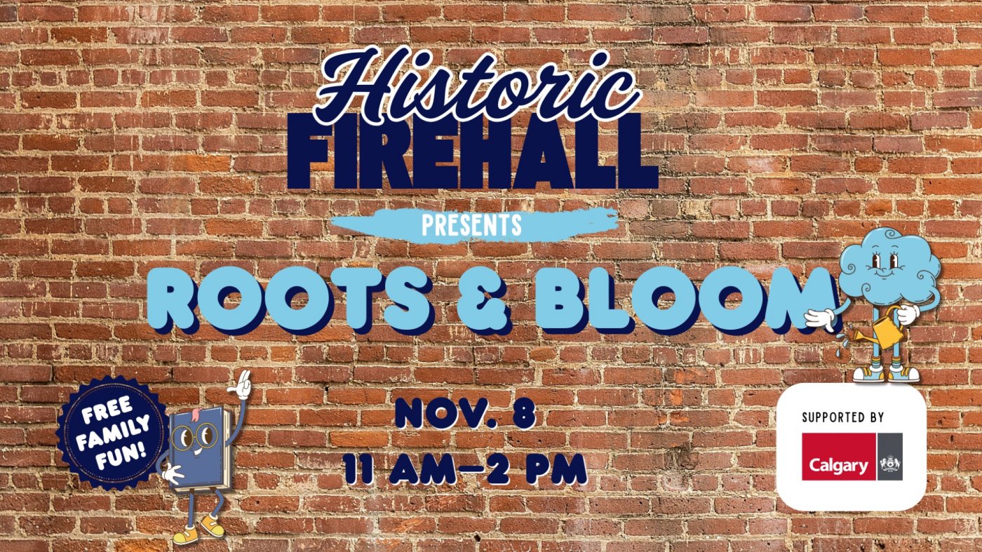 Roots & Bloom presented by The Historic Firehall
