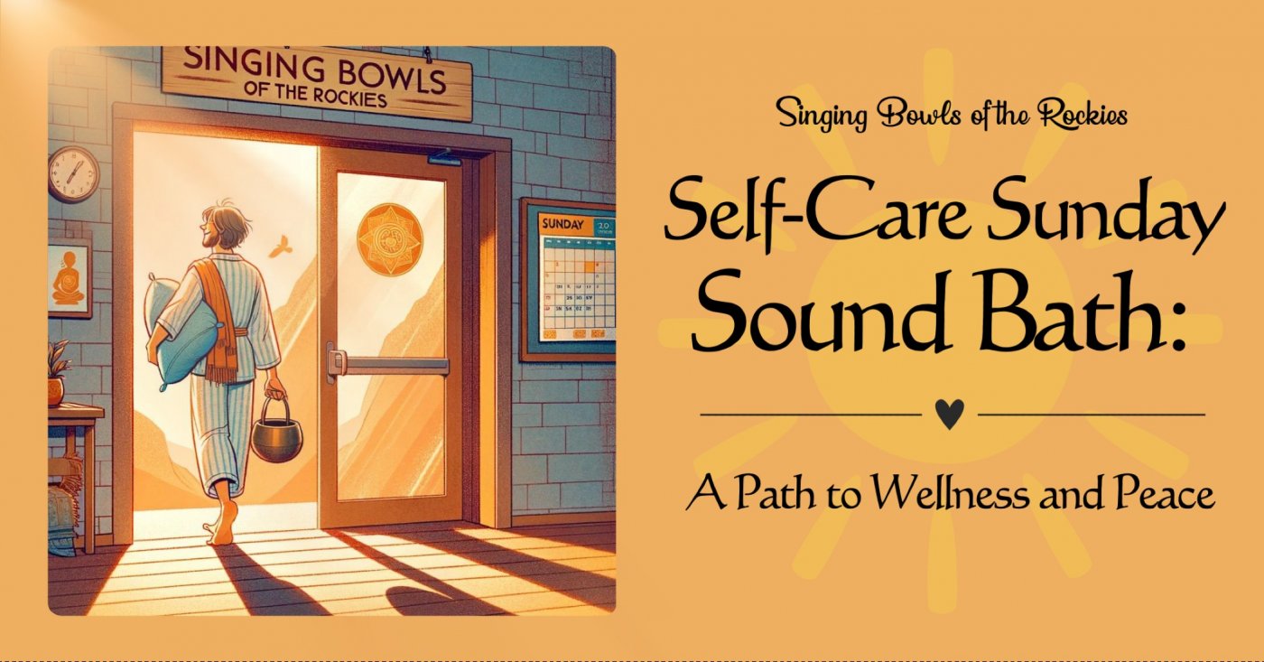 Self-Care Sunday Sound Bath: A Path to Wellness and Peace