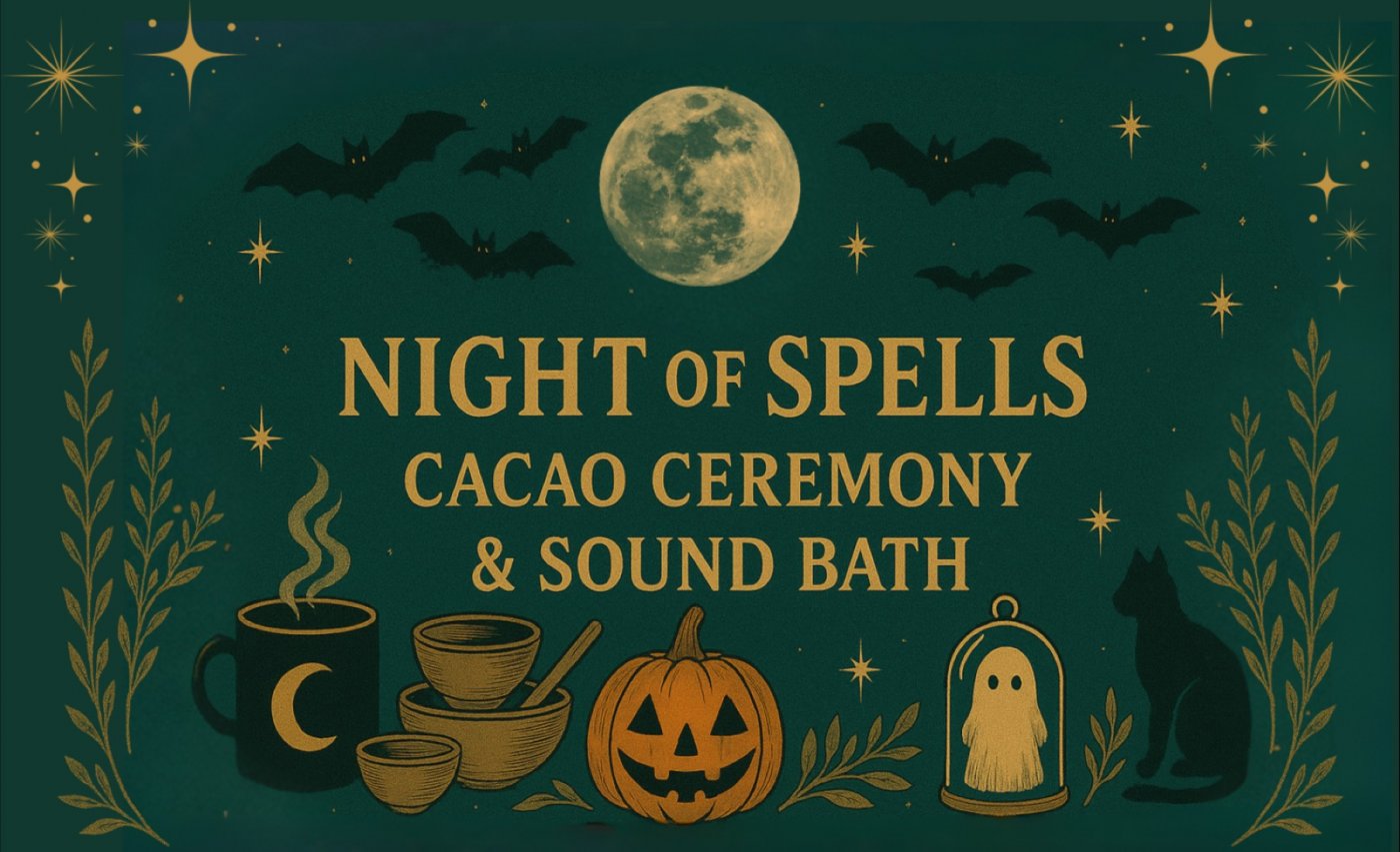 Night of Spells: Cacao Ceremony & Sound Bath