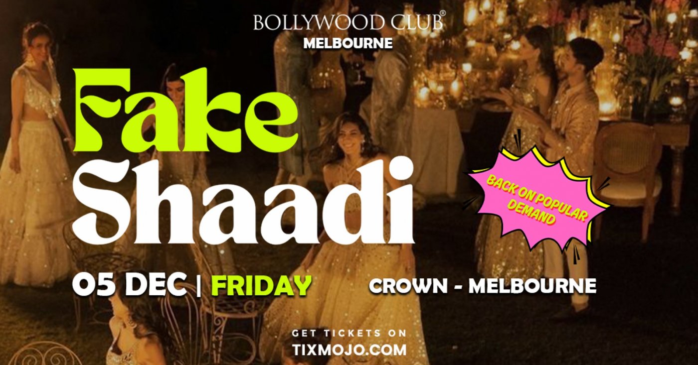 Bollywood Club Presents FAKE SHAADI at Crown, Melbourne
