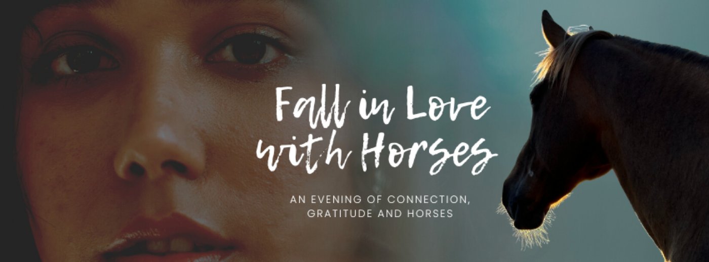 Fall in Love with Horses - An evening of connection, gratitude, and horses.