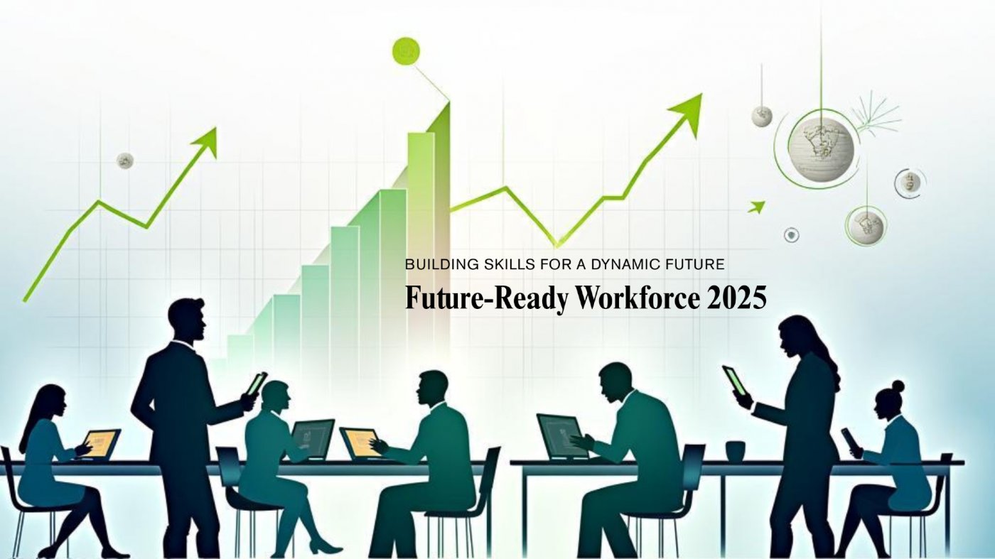 Future-Ready Workforce 2025: Building Skills, Culture & Impact