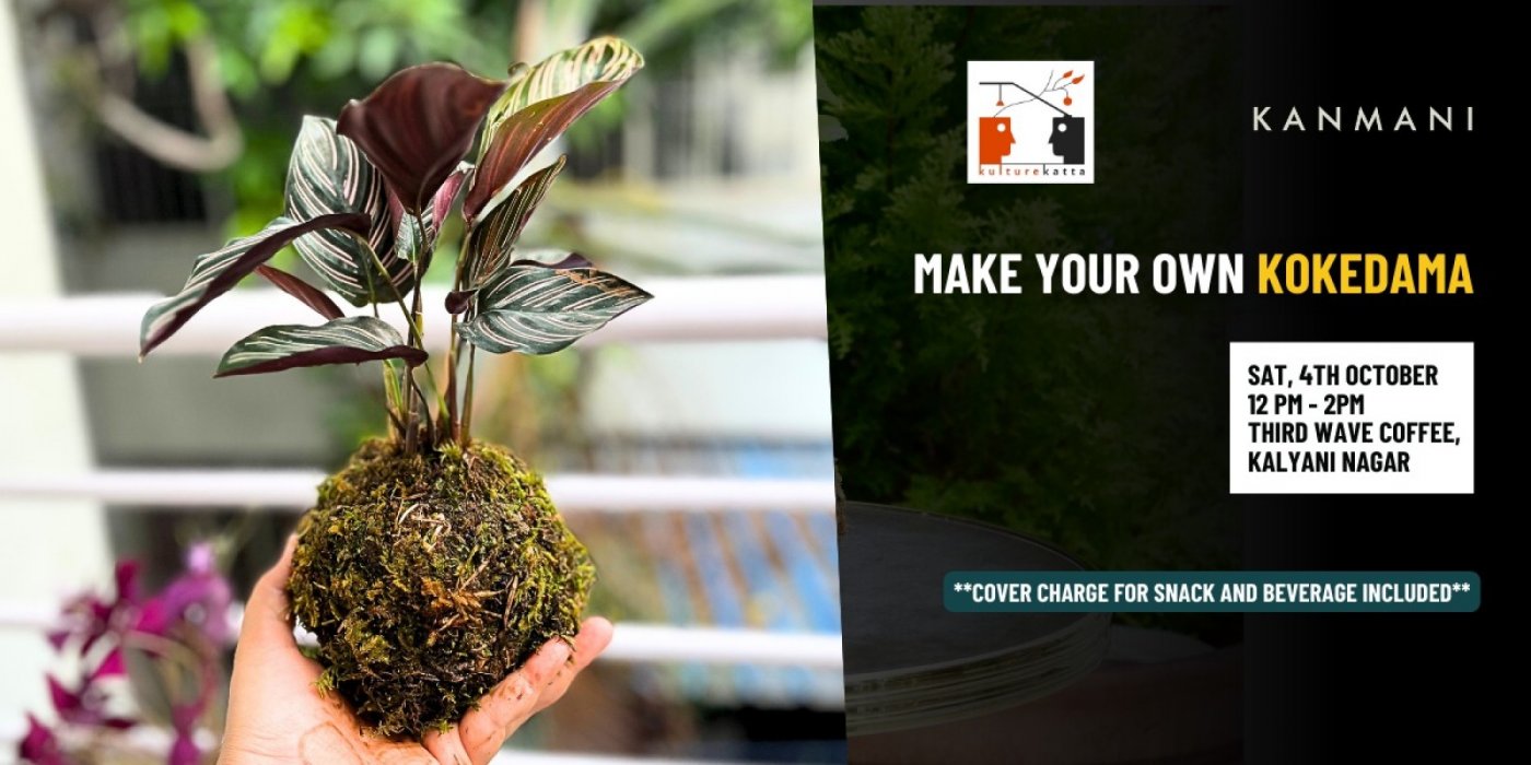 \ud83c\udf3f KultureKatta \u00d7 Kanmani Things Present: A Kokedama Workshop \ud83c\udf3f