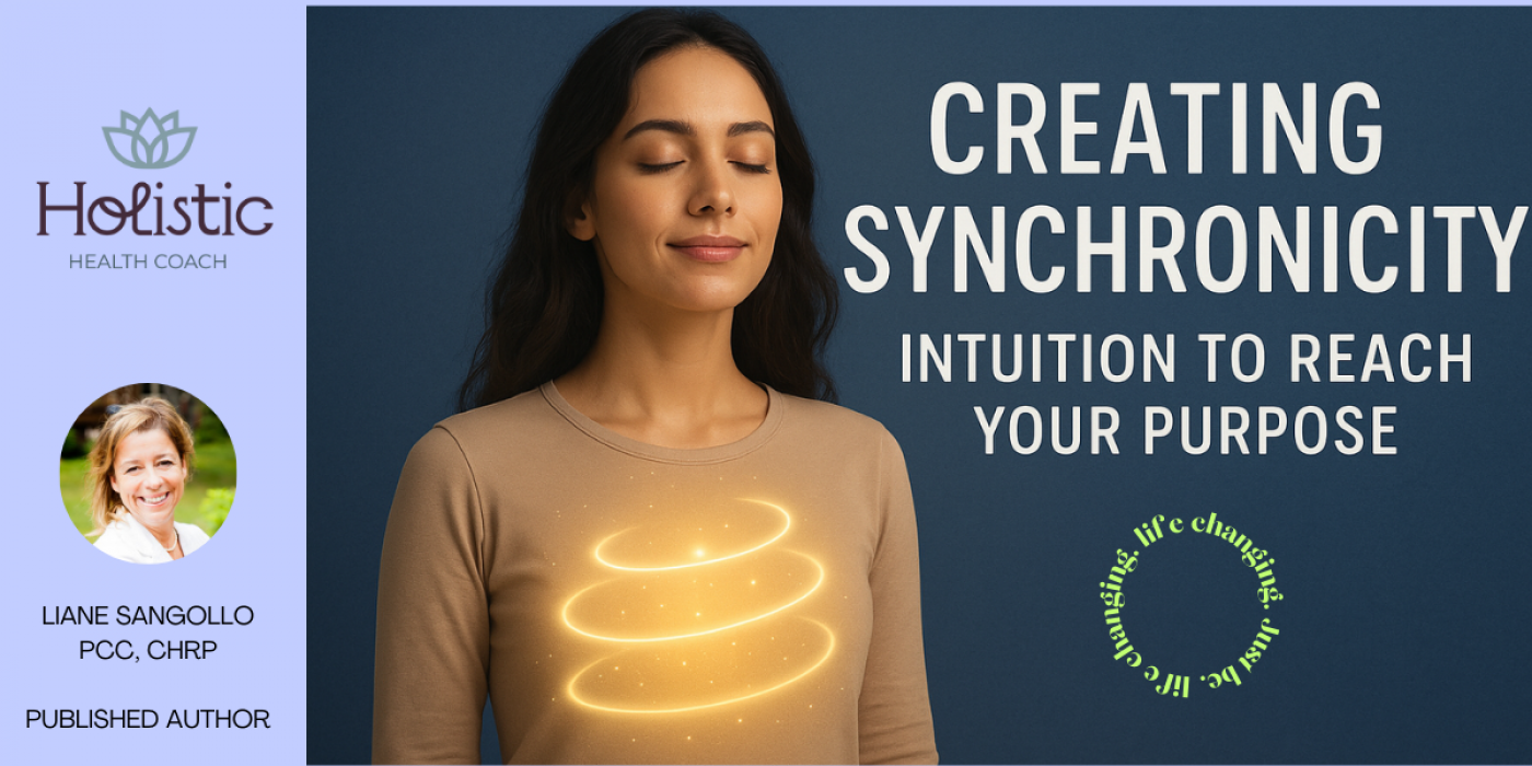 Creating Synchronicity: Intuition to Reach Your Purpose