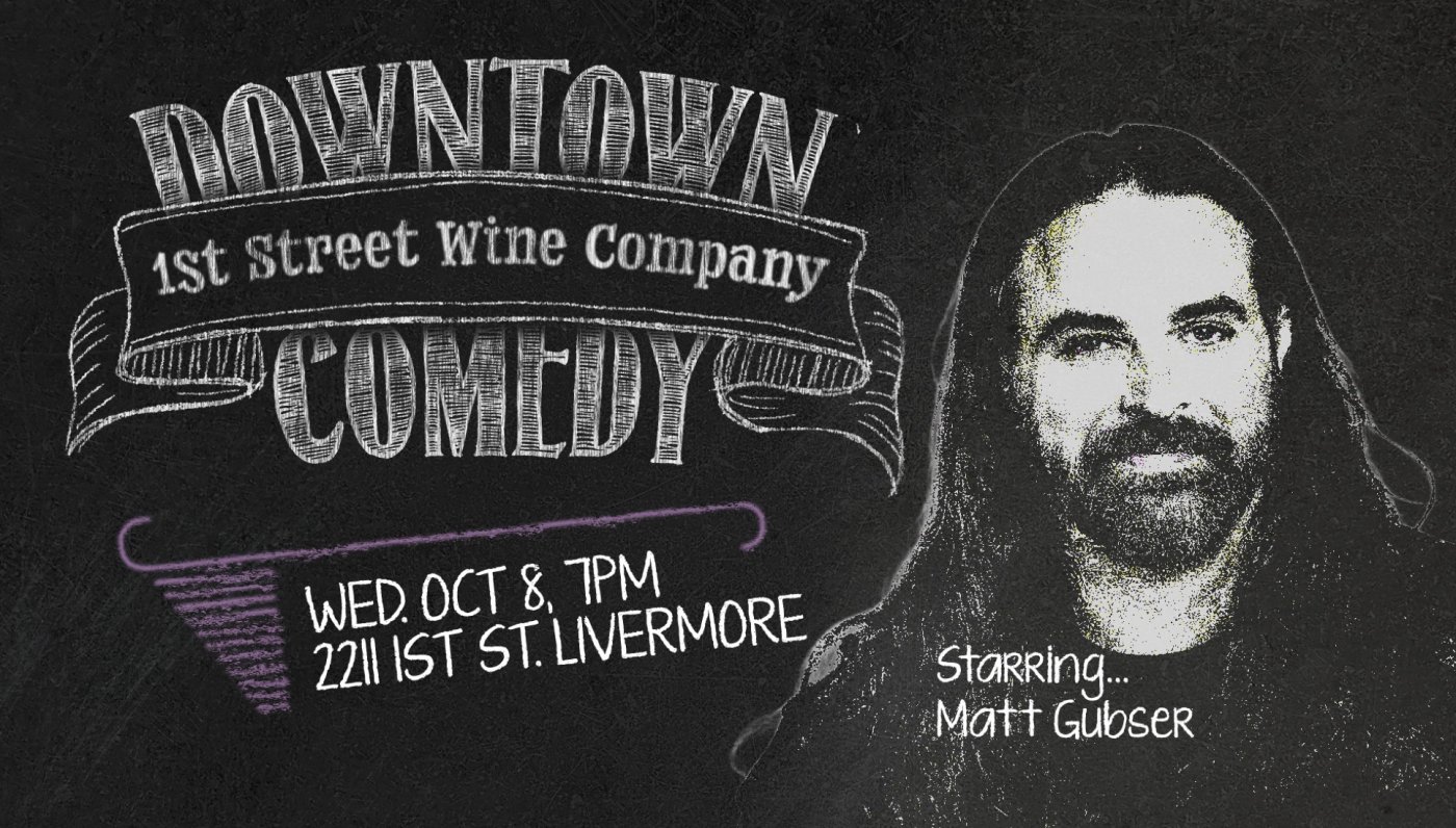 Downtown Comedy at 1st Street Winery Wednesday October 8, 2025 7:00pm Starring Matt Gubser
