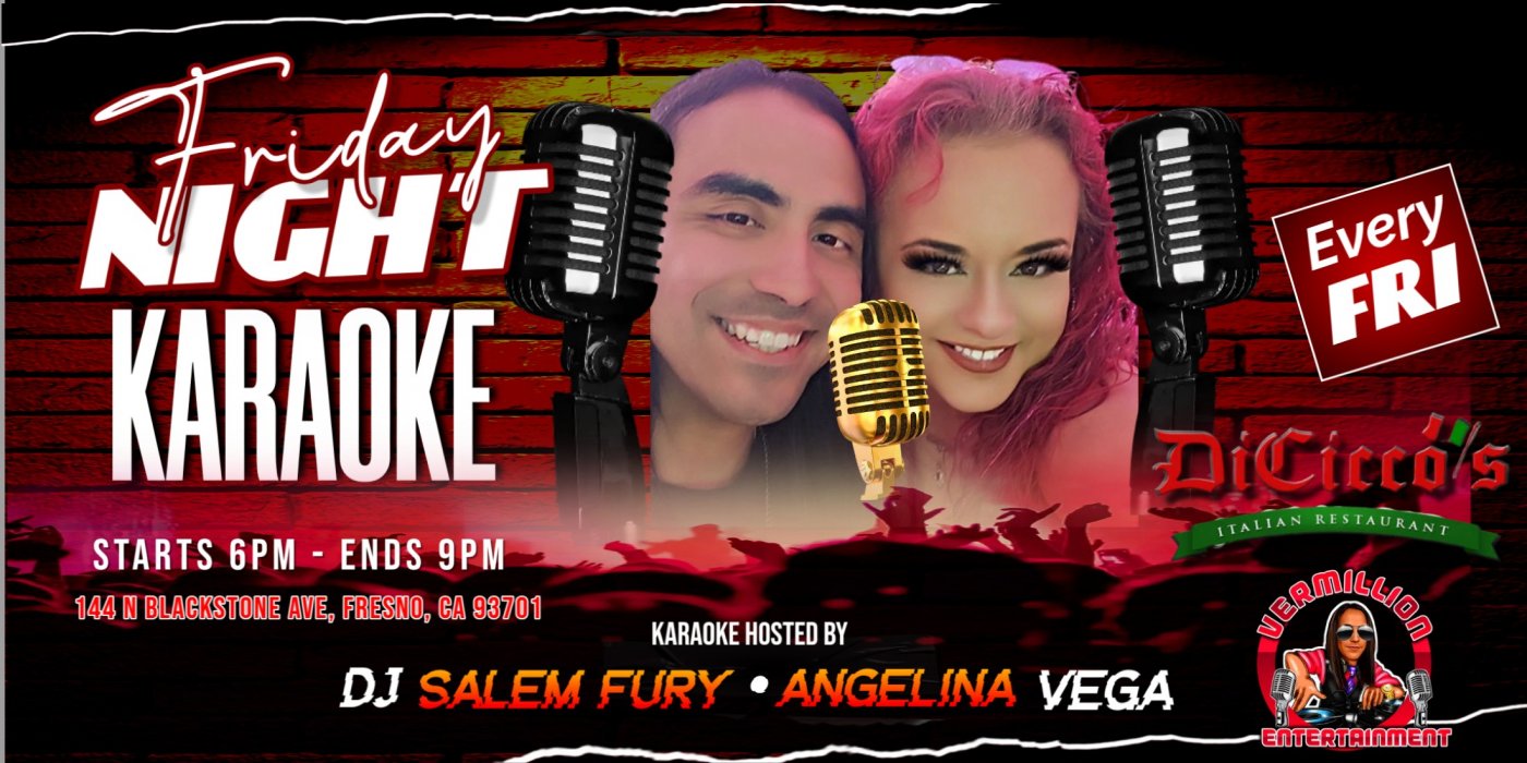 KARAOKE FRIDAYS @ THE "ORIGINAL" DICICCO'S FRESNO!!