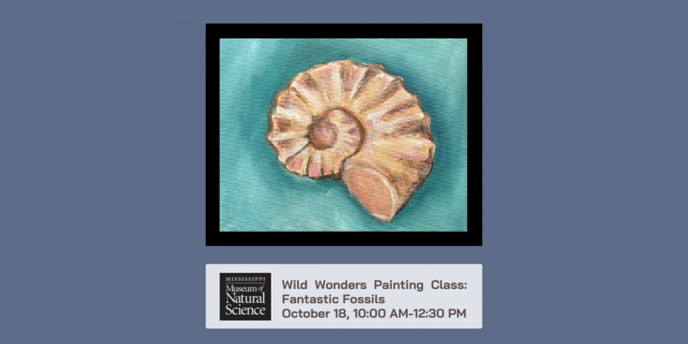 Wild Wonders: Painting Natural Mississippi-Fantastic Fossils