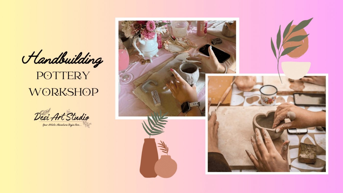 Handbuilding Pottery Workshop - Desi Art Studio