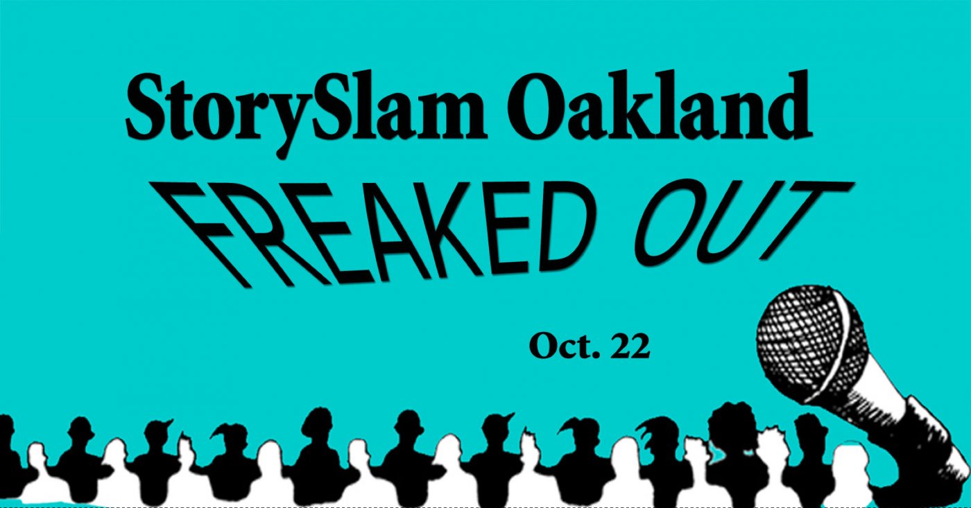 StorySlam Oakland: Freaked Out