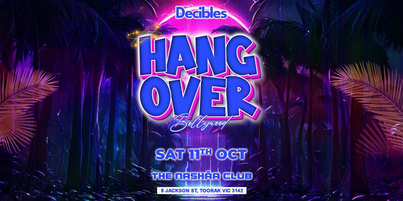 Bollywood HANGOVER at The Nashaa club, Melbourne