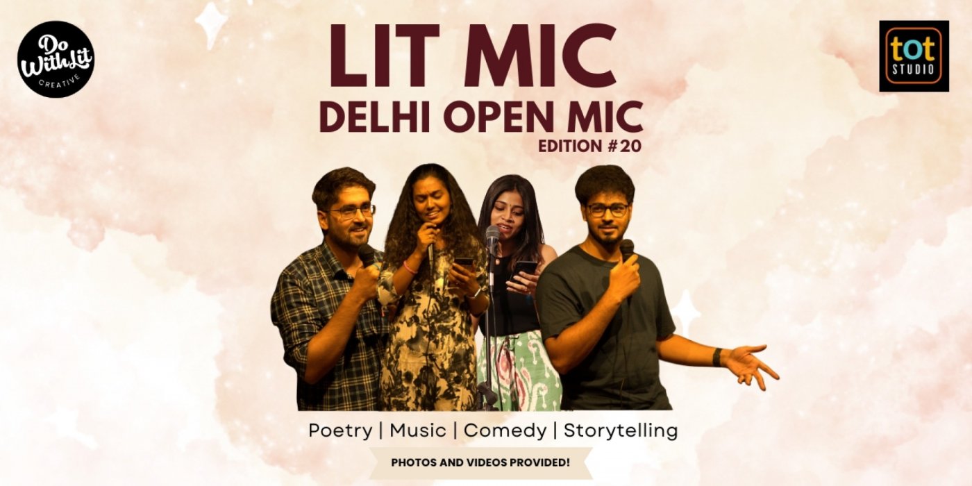 LIT-MIC: Delhi Open Mic | Poetry, Music, Comedy, Storytelling | Edition #20