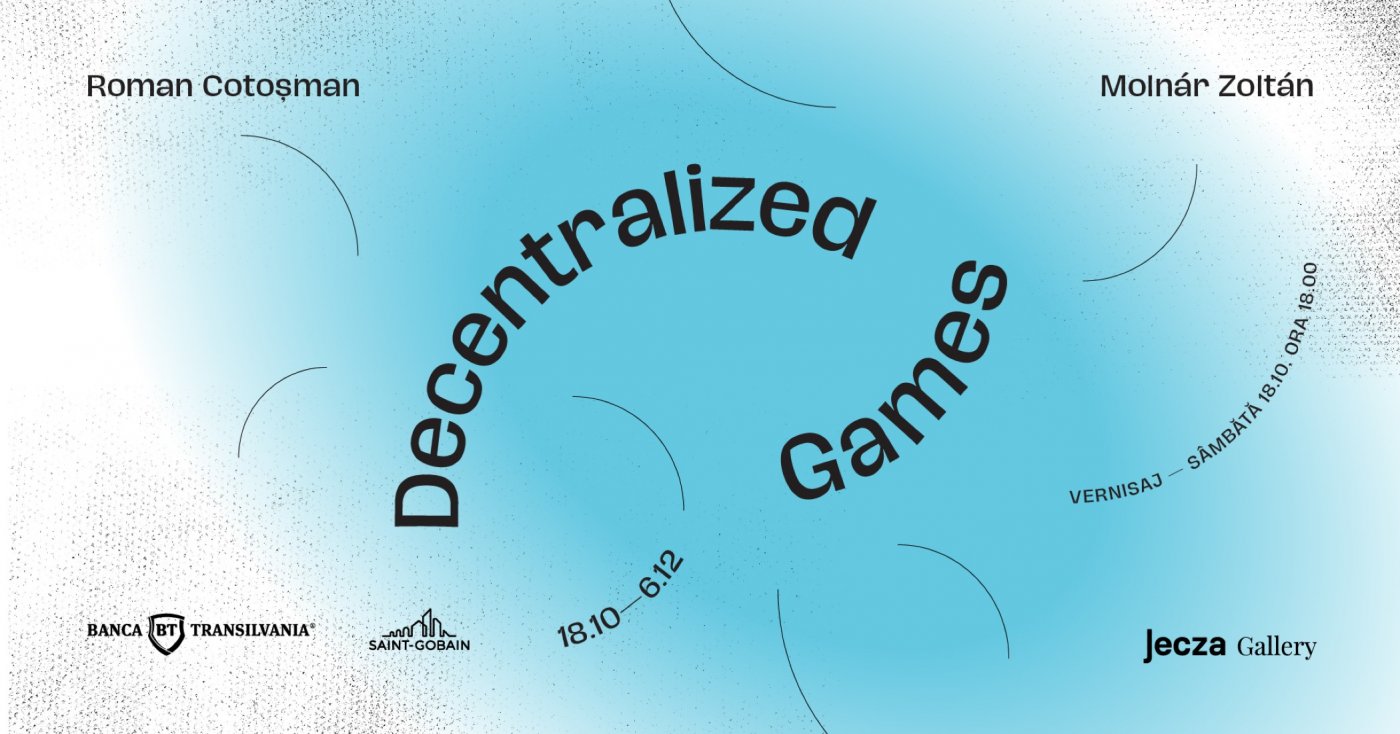 Decentralized Games | Jecza Gallery Timi\u0219oara