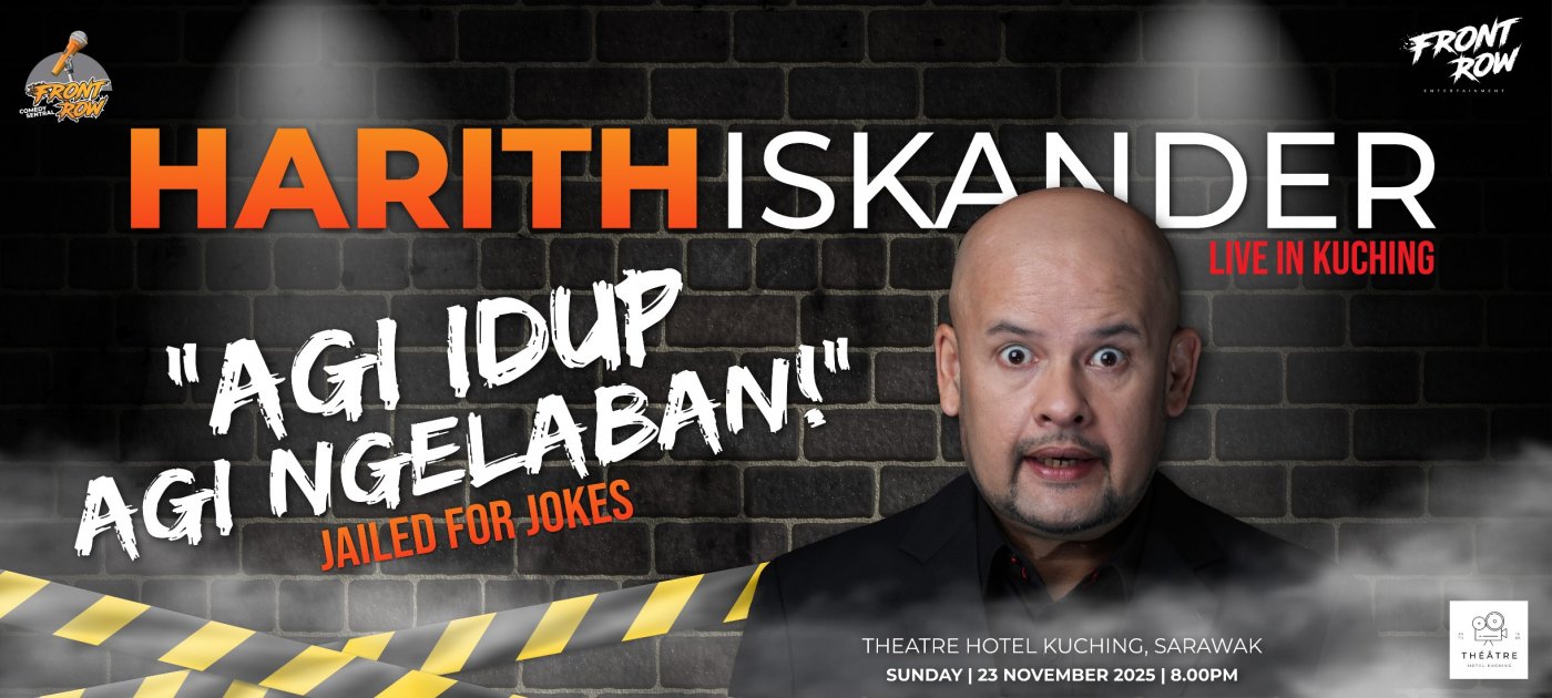 HARITH ISKANDER - "AGI IDUP AGI NGELABAN"-JAILED FOR THE JOKES - Live in Kuching