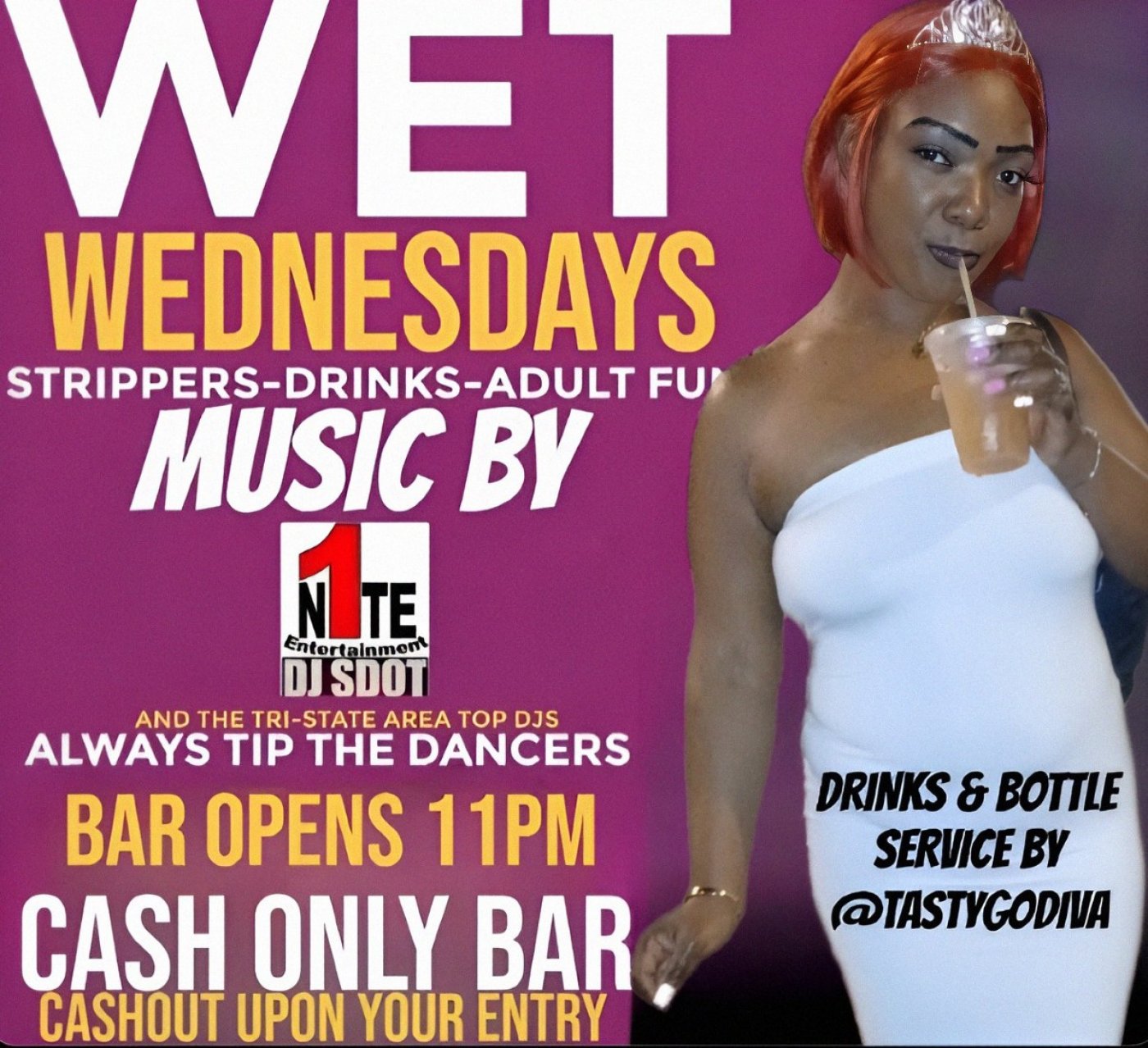 WET WEDNESDAYS (ALWAYS DRINK & TIP THE DANCERS) HOSTED BY @TASTYGODIVA