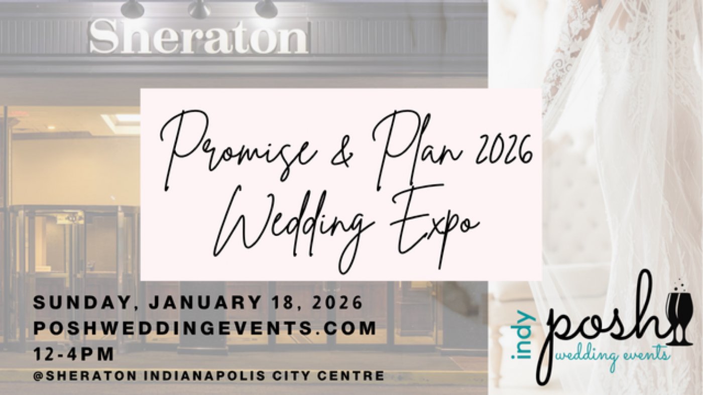 Posh Promise and Plan 2026 Wedding Planning Expo | Indianapolis Bridal Show by Posh Wedding Events