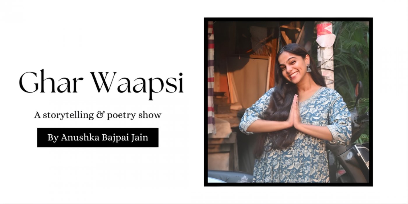 Ghar Waapsi ~ by Anushka Bajpai Jain | Bengaluru